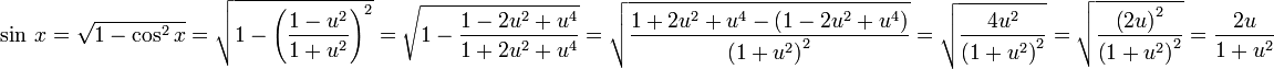 \sin\ x=\sqrt{ 1-\cos^2 x }=\sqrt{1-\left (\frac{1-u^2}{1+u^2}  \right )^2}=\sqrt{1-\frac{1-2u^2+u^4}{1+2u^2+u^4}}=\sqrt{\frac{1+2u^2+u^4-\left (1-2u^2+u^4  \right )}{\left ( 1+u^2 \right )^2}}=\sqrt{\frac{4u^2}{\left ( 1+u^2 \right )^2}}=\sqrt{\frac{\left ( 2u \right )^2}{\left ( 1+u^2 \right )^2}}=\frac{2u}{1+u^2}