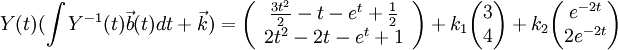 Y(t)( \int{Y^{-1}(t) \vec{b}(t) dt}+\vec{k})=
\left(
\begin{array}{c}
 \frac{3 t^2}{2}-t-e^t+\frac{1}{2} \\
 2 t^2-2 t-e^t+1
\end{array}
\right)+k_1 \begin{pmatrix} 3\\4 \end{pmatrix}+k_2 \begin{pmatrix} e^{-2t}\\2e^{-2t} \end{pmatrix}