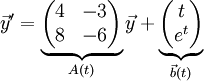 \vec{y}'=\underbrace{\begin{pmatrix} 4 & -3\\8 & -6 \end{pmatrix}}_{A(t)} \vec{y}+\underbrace{\begin{pmatrix} t\\ e^t \end{pmatrix}}_{\vec{b}(t)}