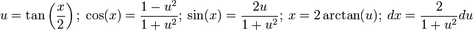u=\tan\left(\frac{x}{2}\right);\ \cos(x)=\frac{1-u^2}{1+u^2};\ \sin(x)=\frac{2u}{1+u^2};\ x=2\arctan(u);\ dx=\frac{2}{1+u^2}du