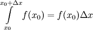 \int\limits_{x_0}^{x_0+\Delta x} f(x_0)=f(x_0)\Delta x
