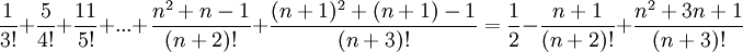 \frac{1}{3!}+\frac{5}{4!}+\frac{11}{5!}+...+\frac{n^2+n-1}{(n+2)!}+\frac{(n+1)^2+(n+1)-1}{(n+3)!}=\frac{1}{2}-\frac{n+1}{(n+2)!}+\frac{n^2+3n+1}{(n+3)!}