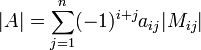 |A|=\sum_{j=1}^n (-1)^{i+j}a_{ij}|M_{ij}|