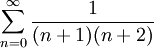 \sum_{n=0}^\infty\frac{1}{(n+1)(n+2)}