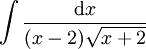 \int\frac{\mathrm dx}{(x-2)\sqrt{x+2}}