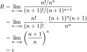 \begin{align}R&=\lim_{n\to\infty}\frac{n!/n^n}{(n+1)!/(n+1)^{n+1}}\\&=\lim_{n\to\infty}\frac{n!}{(n+1)!}\cdot\frac{(n+1)^n(n+1)}{n^n}\\&=\lim_{n\to\infty}\left(\frac{n+1}n\right)^n\\&=e\end{align}