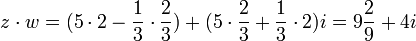 z\cdot w=(5\cdot 2-\frac{1}{3}\cdot \frac{2}{3})+(5\cdot \frac{2}{3}+\frac{1}{3}\cdot 2)i=9\frac{2}{9}+4i