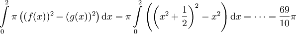 \int\limits_0^2\pi\left((f(x))^2-(g(x))^2\right)\mathrm dx=\pi\int\limits_0^2\left(\left(x^2+\frac12\right)^2-x^2\right)\mathrm dx=\dots=\frac{69}{10}\pi