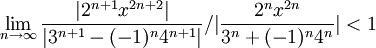 \lim_{n\to\infty}\frac{|2^{n+1}x^{2n+2}|}{|3^{n+1}-(-1)^n4^{n+1}|}/|\frac{2^nx^{2n}}{3^n+(-1)^n4^n}|<1