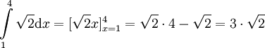 \int\limits_1^4\sqrt2\mathrm dx=[\sqrt2x]_{x=1}^4=\sqrt2\cdot4-\sqrt2=3\cdot\sqrt2