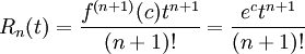 R_n(t)=\frac{f^{(n+1)}(c)t^{n+1}}{(n+1)!}=\frac{e^ct^{n+1}}{(n+1)!}