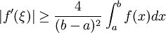 |f'(\xi )|\geq \frac{4}{(b-a)^{2}}\int_{a}^{b}f(x)dx