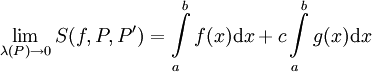 \lim_{\lambda(P)\to0} S(f,P,P')=\int\limits_a^b f(x)\mathrm dx+c\int\limits_a^b g(x)\mathrm dx
