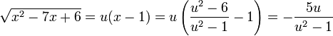\sqrt{x^2-7x+6}=u(x-1)=u\left(\frac{u^2-6}{u^2-1}-1\right)=-\frac{5u}{u^2-1}