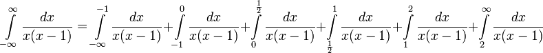 \int\limits_{-\infty}^\infty\frac{dx}{x(x-1)}=\int\limits_{-\infty}^{-1}\frac{dx}{x(x-1)}+\int\limits_{-1}^0\frac{dx}{x(x-1)}+\int\limits_0^\frac12\frac{dx}{x(x-1)}+\int\limits_{\frac12}^1\frac{dx}{x(x-1)}+\int\limits_1^2\frac{dx}{x(x-1)}+\int\limits_2^\infty\frac{dx}{x(x-1)}