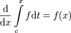 \frac{\mathrm{d}}{\mathrm{d}x}\int\limits_c^x f\mathrm{d}t=f(x)