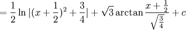 =\frac{1}{2}\ln|(x+\frac{1}{2})^2+\frac{3}{4}|+\sqrt{3}\arctan\frac{x+\frac{1}{2}}{\sqrt{\frac{3}{4}}}+c