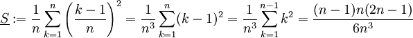 \underline S:=\frac1n\sum_{k=1}^n\left({k-1\over n}\right)^2=\frac1{n^3}\sum_{k=1}^n(k-1)^2=\frac1{n^3}\sum_{k=1}^{n-1}k^2=\frac{(n-1)n(2n-1)}{6n^3}