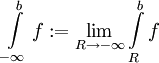 \int\limits_{-\infty}^b f:=\lim_{R\to-\infty}\int\limits_R^b f