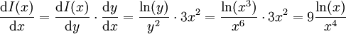 \frac{\mathrm dI(x)}{\mathrm dx}=\frac{\mathrm dI(x)}{\mathrm dy}\cdot\frac{\mathrm dy}{\mathrm dx}=\frac{\ln(y)}{y^2}\cdot3x^2=\frac{\ln(x^3)}{x^6}\cdot3x^2=9\frac{\ln(x)}{x^4}