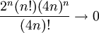 \frac{2^n (n!) (4n)^n}{(4n)!}\to0