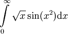 \int\limits_0^\infty\sqrt x\sin(x^2)\mathrm dx