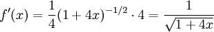 f'(x)=\frac14(1+4x)^{-1/2}\cdot4=\frac1\sqrt{1+4x}