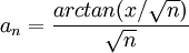 a_n=\frac{arctan(x/\sqrt n)}\sqrt n