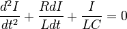 {{d^2I} \over dt^2}+{{RdI} \over {Ldt}}+{I \over {LC}}=0