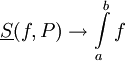 \underline S(f,P)\to\int\limits_a^b f