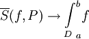 \overline S(f,P)\to{\int\limits_D}_a^b f