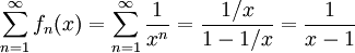 \sum_{n=1}^\infty f_n(x)=\sum_{n=1}^\infty \frac1{x^n}=\frac{1/x}{1-1/x}=\frac1{x-1}