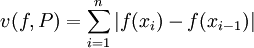 v(f,P)=\sum_{i=1}^n |f(x_i)-f(x_{i-1})|