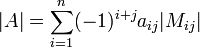 |A|=\sum_{i=1}^n (-1)^{i+j}a_{ij}|M_{ij}|