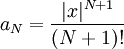 a_N=\frac{|x|^{N+1}}{(N+1)!}