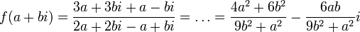 f(a+bi)=\frac{3a+3bi+a-bi}{2a+2bi-a+bi}=\dots =\frac{4a^2+6b^2}{9b^2+a^2}-\frac{6ab}{9b^2+a^2}i