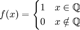 f(x)=\begin{cases} 1&x\in\mathbb{Q}\\0&x\notin\mathbb{Q}\end{cases}