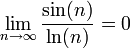 \lim\limits_{n\to\infty}\frac{\sin(n)}{\ln(n)}=0