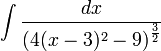 \int\frac{dx}{\left(4(x-3)^2-9\right)^\frac32}