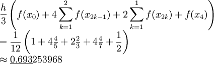 \begin{array}{l}\displaystyle\frac h3\left(f(x_0)+4\sum_{k=1}^{2}f(x_{2k-1})+2\sum_{k=1}^{1}f(x_{2k})+f(x_4)\right)\\=\displaystyle\frac1{12}\left(1+4\tfrac45+2\tfrac23+4\tfrac47+\frac12\right)\\\approx\underline{0.693}253968\end{array}