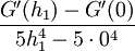\frac{G'(h_1)-G'(0)}{5h_1^4-5\cdot0^4}