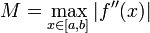 M=\max\limits_{x\in[a,b]}\big|f''(x)\big|