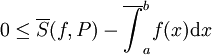 0\le\overline S(f,P)-\overline{\int}_a^b f(x)\mathrm dx