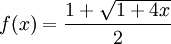 f(x)=\frac{1+\sqrt{1+4x}}2