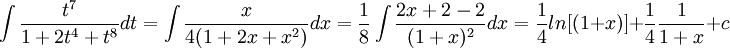 \int \frac{t^7}{1+2t^4+t^8}dt=\int\frac{x}{4(1+2x+x^2)}dx=\frac{1}{8}\int\frac{2x+2-2}{(1+x)^2}dx=\frac{1}{4}ln[(1+x)]+\frac{1}{4}\frac{1}{1+x}+c