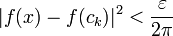 |f(x)-f(c_k)|^2< \frac{\varepsilon}{2\pi}