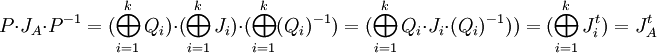 P\cdot J_{A}\cdot P^{-1}=(\bigoplus ^{k}_{i=1}Q_{i})\cdot(\bigoplus ^{k}_{i=1}J_{i})\cdot  (\bigoplus ^{k}_{i=1}(Q_{i})^{-1})=(\bigoplus ^{k}_{i=1}Q_{i}\cdot J_{i} \cdot (Q_{i})^{-1}))=(\bigoplus ^{k}_{i=1}J_{i}^{t})=J_{A}^{t}