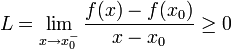 L=\lim_{x\to x_0^-}\frac{f(x)-f(x_0)}{x-x_0}\ge 0