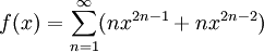 f(x)=\sum_{n=1}^\infty (nx^{2n-1}+nx^{2n-2})