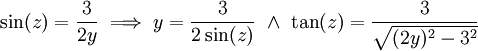 \sin(z)=\frac3{2y}\implies y=\frac3{2\sin(z)}\ \and\ \tan(z)=\frac3\sqrt{(2y)^2-3^2}